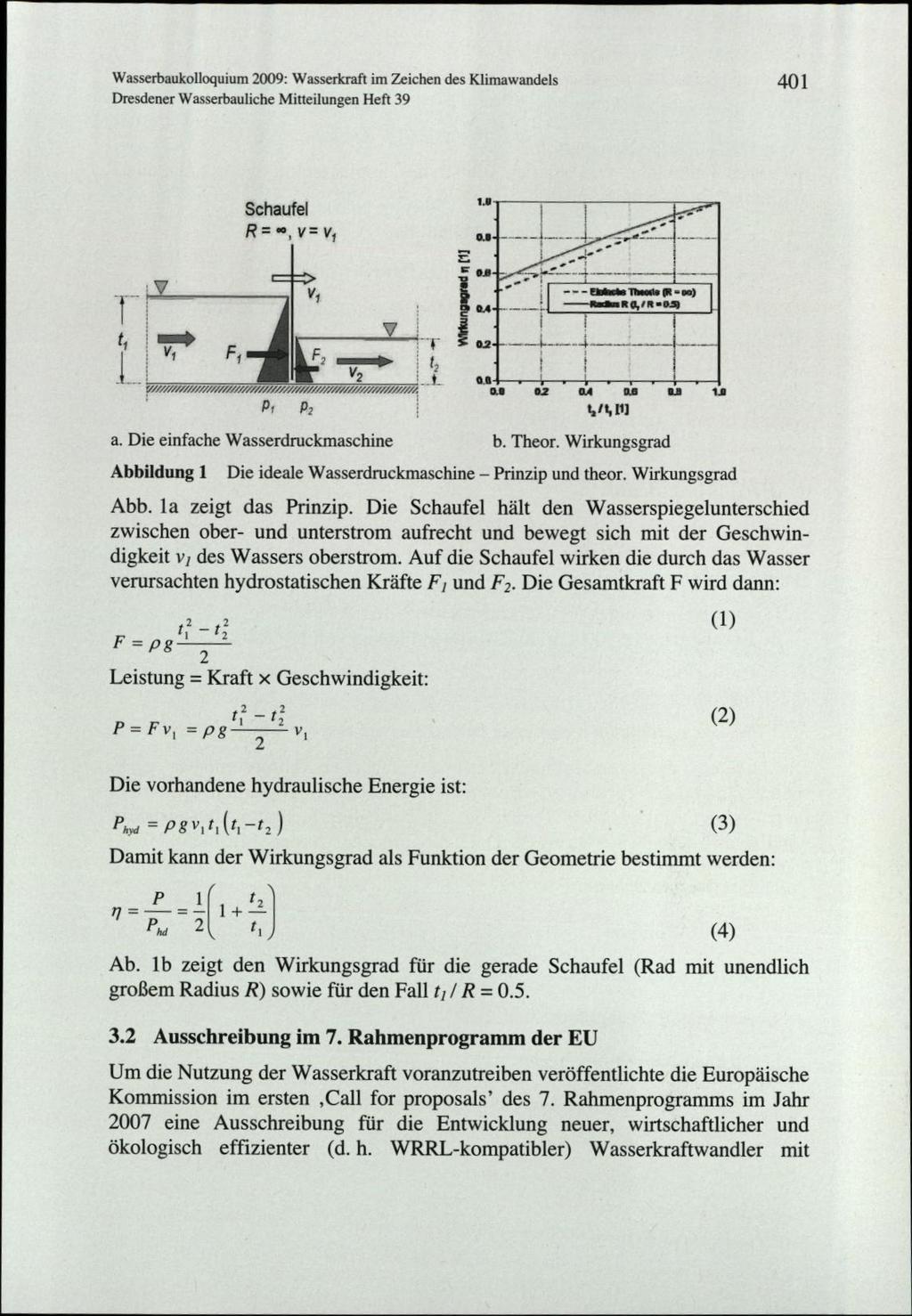 Wasserbaukoloquium 2009: Wasserkraft im Zeichen des Klimawandels Dresdener Wasserbauliche Mitteilungen Heft 39 401 r 4 1 tv * v, Fi7 Schaufel R = =,v=v, 4 V, V 6 'r 'F i 6 E 1'. a,. iu 2 a4. 2 1; 02.