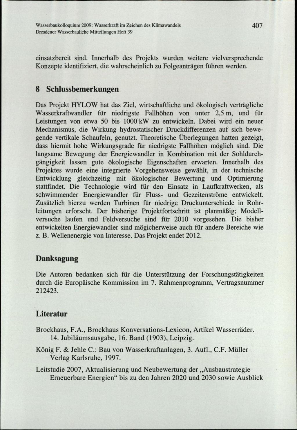 Wasserbaukolloquium 2009: Wasserkraft im Zeichen des Klimawandels Dresdener Wasserbauliche Mitteilungen Heft 39 407 einsatzbereit sind.