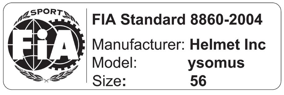 f) FIA-Standard 8860-2004 (nur in Verbindung mit SA 2000 oder SA 2005): Die Angaben zu Hersteller, Modell und Größe sind variabel.