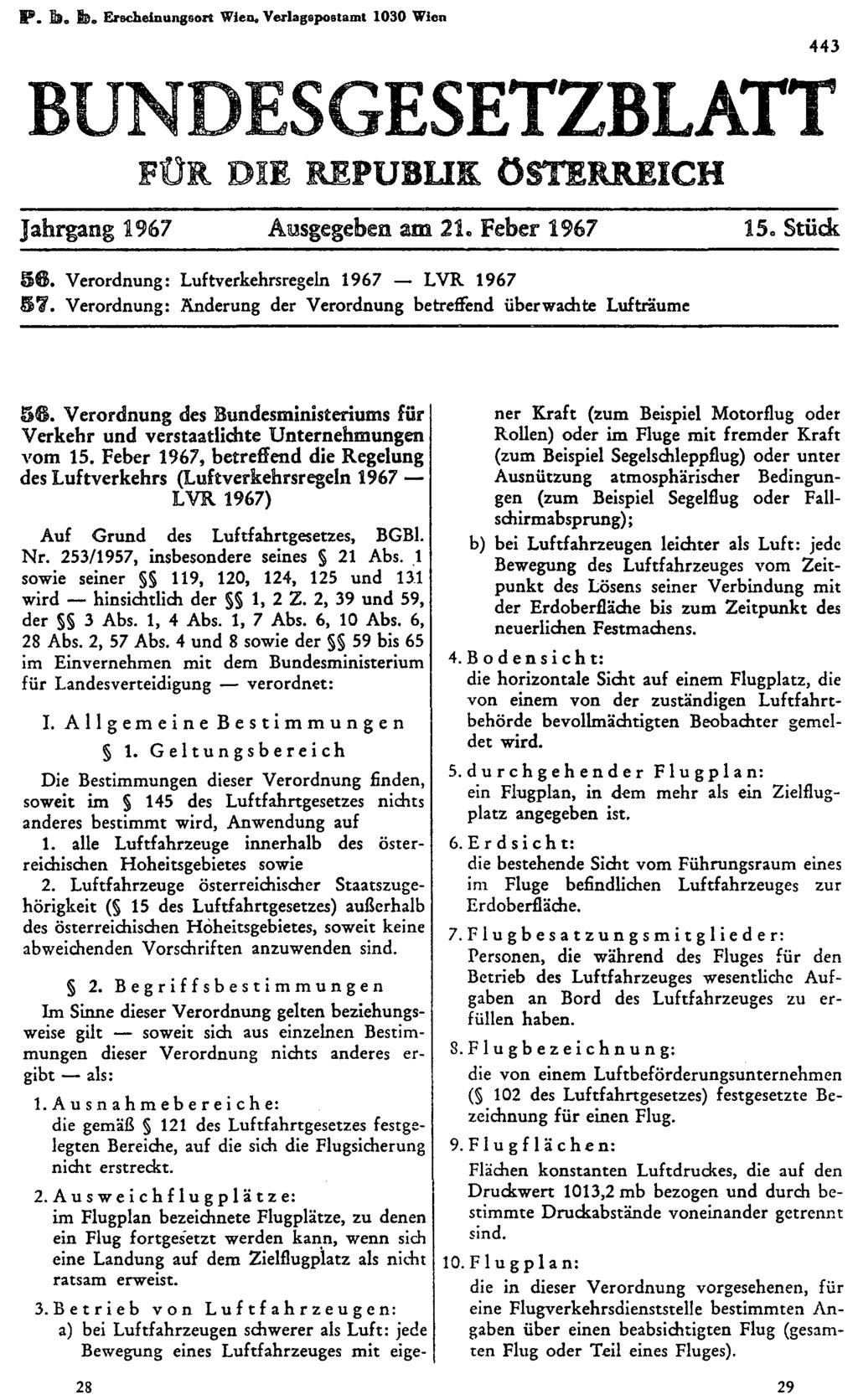 P. b. b. Erscheinungsort Wien. Verlagspostamt 1030 Wien BUNDESGESETZBLATT FÜR DIE REPUBLIK ÖSTERREICH Jahrgang 1967 Ausgegeben am 21. Feber 1967 15. Stück 56.