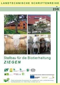 Stallbau für die Biotierhaltung: ZIEGEN LTS 235 1. Auflage 2013 44 Seiten farbig PREIS 7,00 Euro Die ÖKL-Broschüre in der Reihe Stallbau für die Biotierhaltung widmet sich den Ziegen.