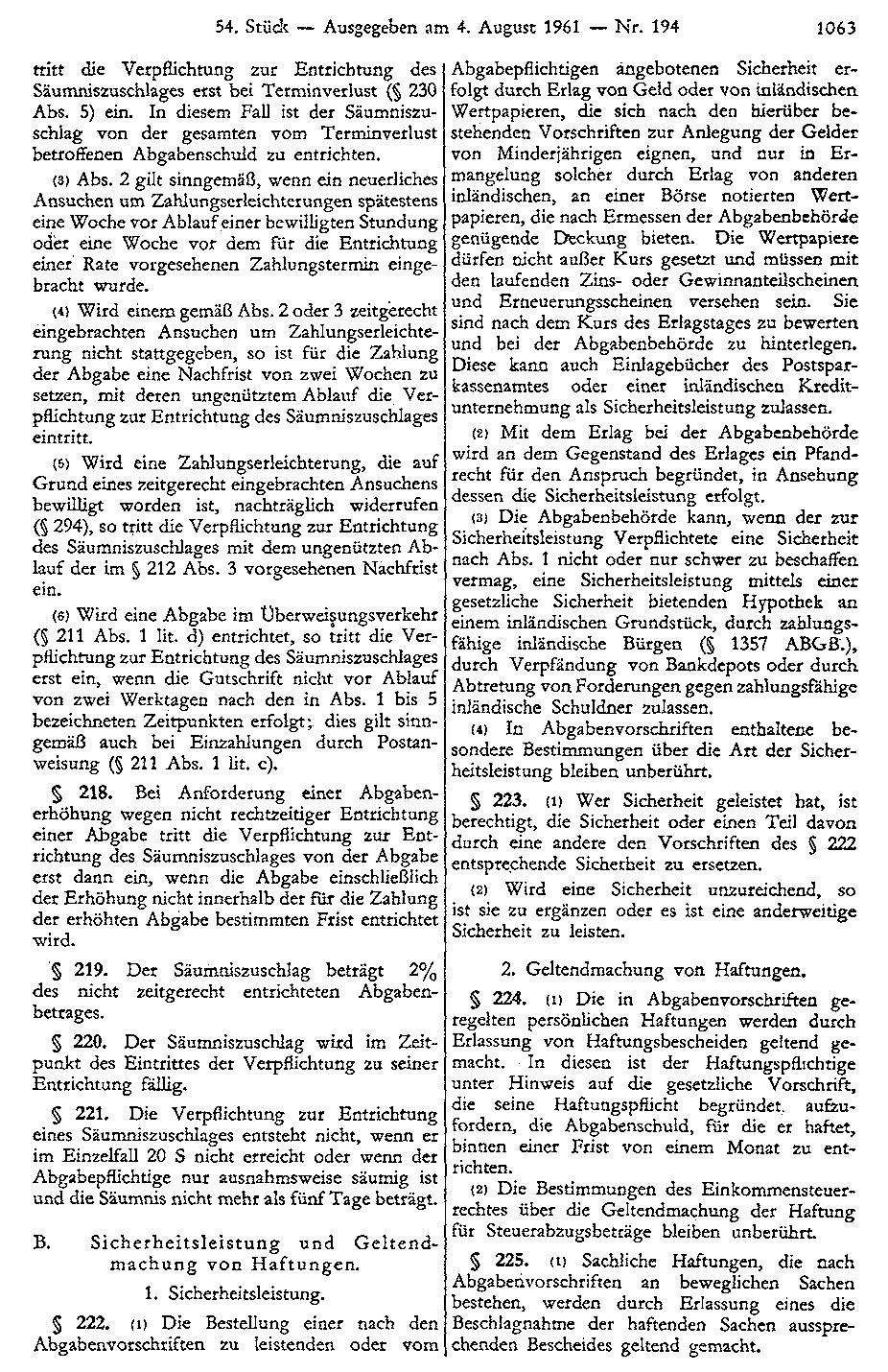 54. Stück Ausgegeben am 4. August 1961 Nr. 194 1063 tritt die Verpflichtung zur Entrichtung des Säumniszuschlages erst bei Terminverlust ( 230 Abs. 5) ein.