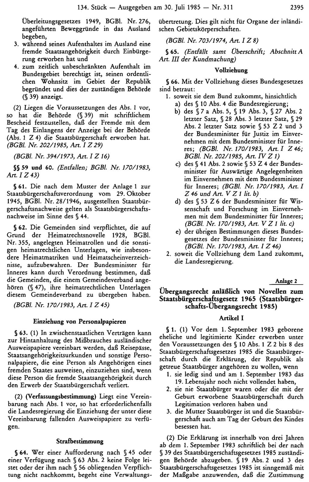 134. Stück Ausgegeben am 30. Juli 1985 Nr. 311 2395 Überleitungsgesetzes 1949, BGBl. Nr. 276, angeführten Beweggründe in das Ausland begeben, 3.