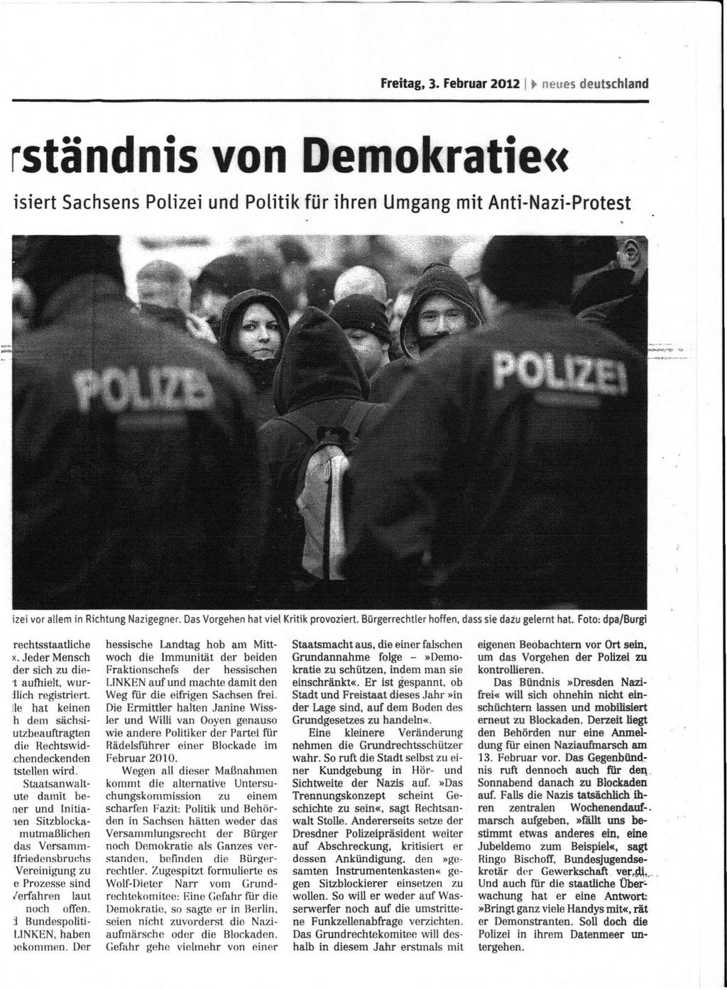 Freitag, 3. Februar 2012 I ~ neues deutschland rständnis von Demokratie«isiert Sachsens Polizei und Politik für ihren Umgang mit Anti-Nazi-Protest izei vor allem in Richtung Nazigegner.