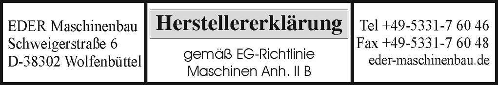Wir, Firma EDER - Maschinenbau Schweigerstrasse 6 38302 Wolfenbüttel erklären in alleiniger Verantwortung, dass das Produkt EDER Baumfräse Typ.
