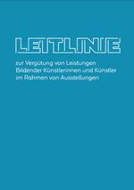 Leitlinie zur Vergütung von Leistungen Bildender Künstlerinnen und Künstler im Rahmen von Ausstellungen.