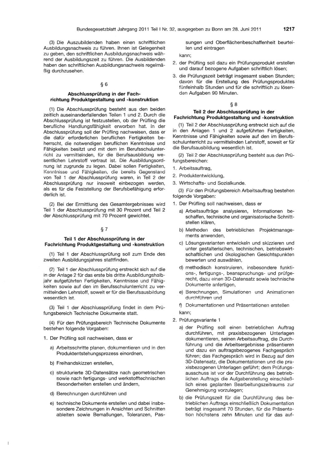 Bundesgesetzblatt Jahrgang 2011 Tei!, Nr. 2, ausgegeben zu Bonn am 28. Juni 2011 1217 () Die Auszubildenden haben einen schriftlichen Ausbildungsnachweis zu führen.