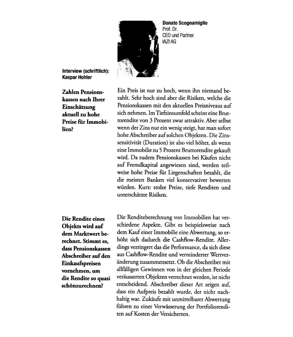 Donato Scognamiglio Prof. Dr. DEO und Partner IAZI AG Interview (schriftlich): Kaspar Hohler Zahlen Pensionskassen nach Ihrer Einschätzung aktuell zu hohe Preise für Immobilien?