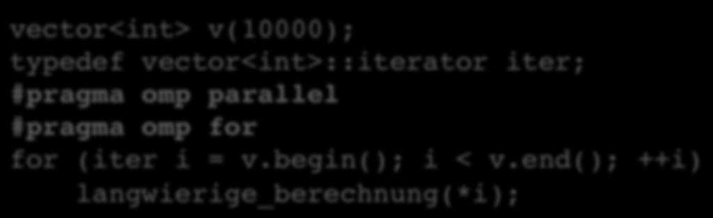 langwierige_berechnung(i); Seit OpenMP 3.