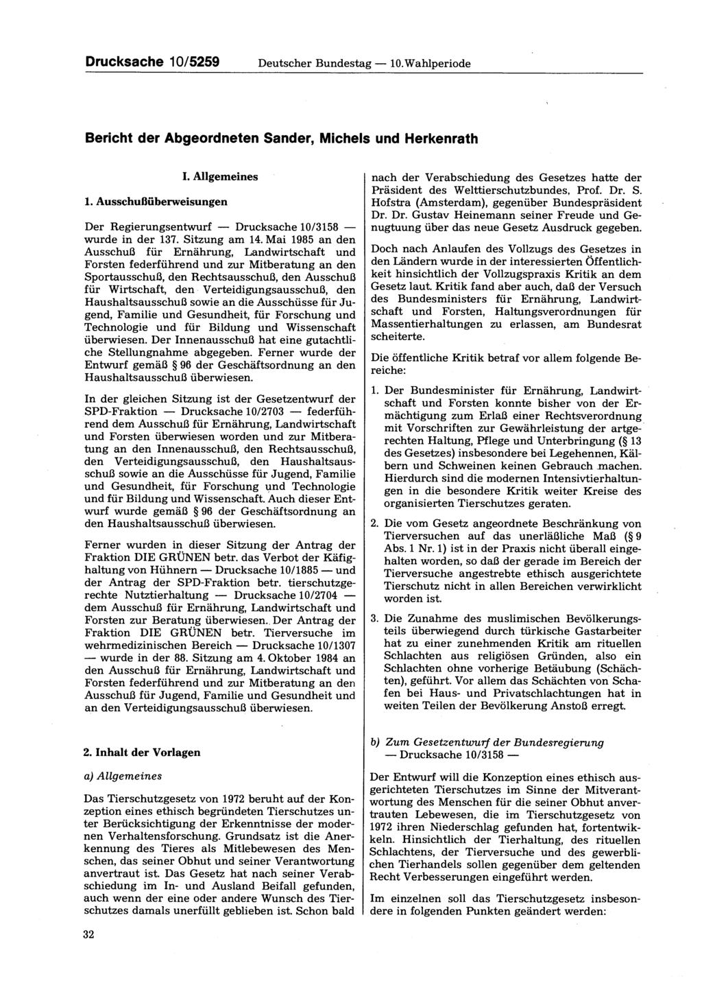 Drucksache 10/5259 Deutscher Bundestag 10. Wahlperiode Bericht der Abgeordneten Sander, Michels und Herkenrath I. Allgemeines 1.