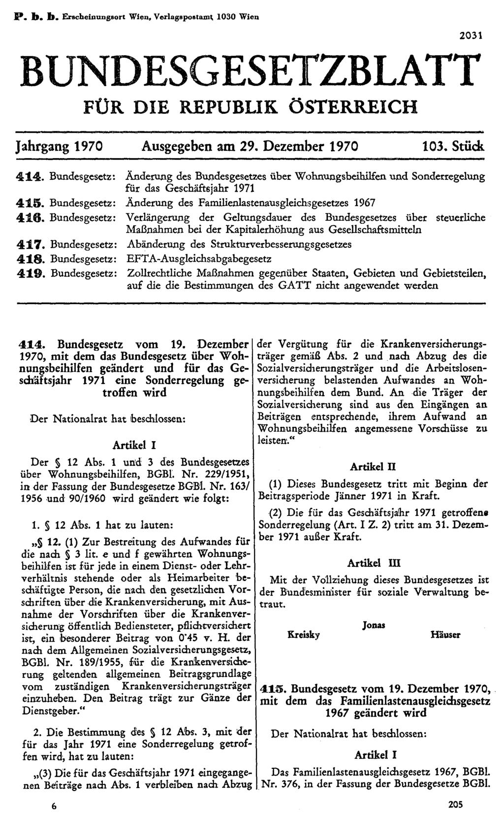 P. b. b. Erscheinungsort Wien, Verlagspostamt 1030 Wien BUNDESGESETZBLATT FÜR DIE REPUBLIK ÖSTERREICH Jahrgang 1970 Ausgegeben am 29. Dezember 1970 103. Stück 414.