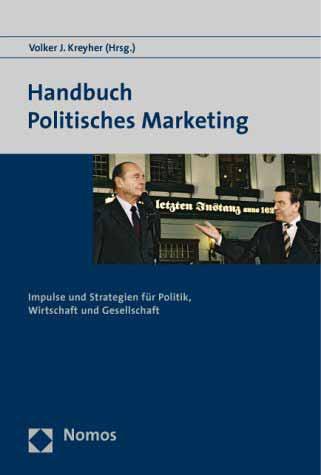 Volker J. Kreyher (Hrsg.) Handbuch Politisches Marketing Impulse und Strategien für Politik, Wirtschaft und Gesellschaft.