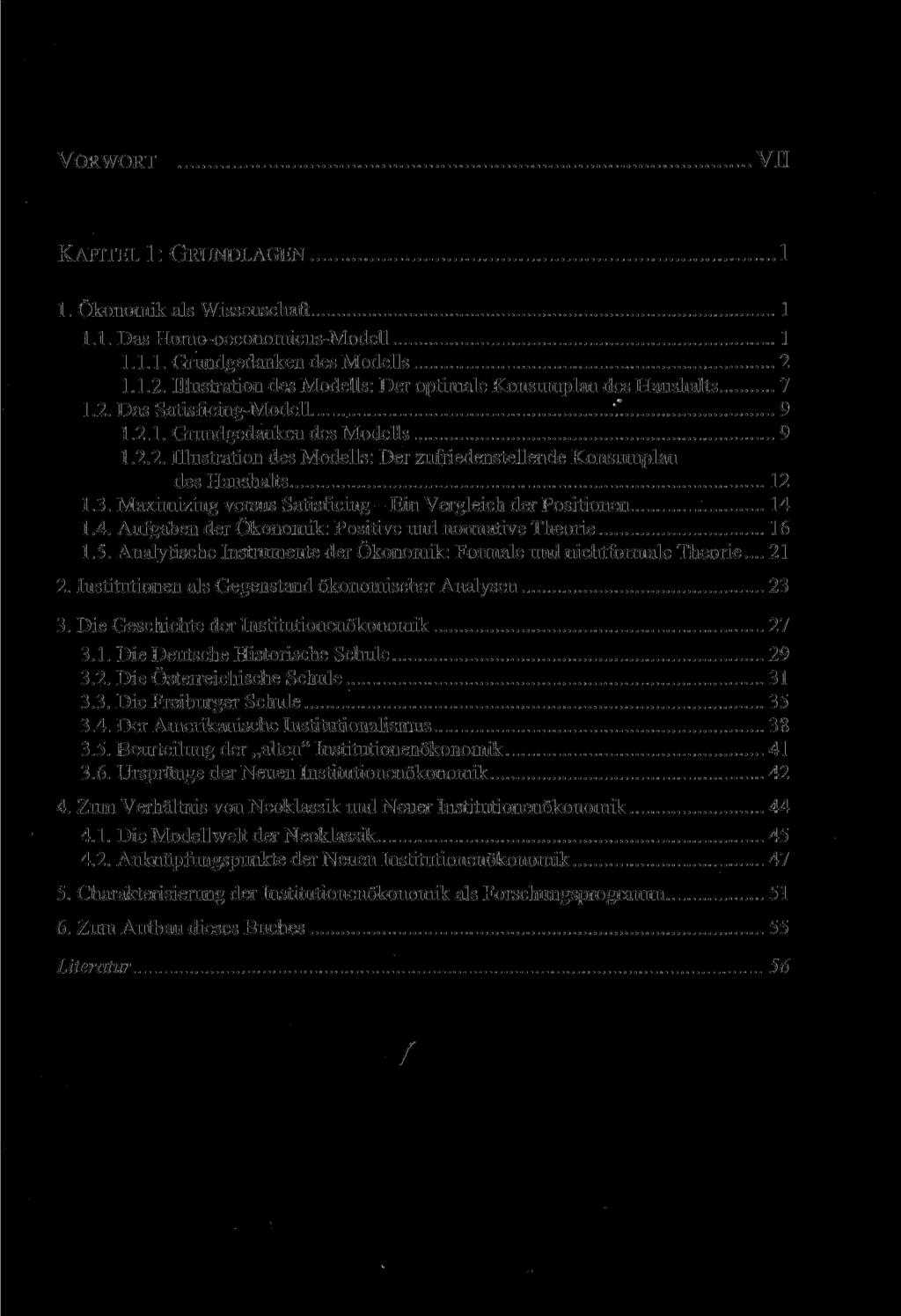 VORWORT VII KAPITEL 1: GRUNDLAGEN 1 1. Ökonomik als Wissenschaft 1 1.1. Das Homo-oeconomicus-Modell 1 1.1.1. Grundgedanken des Modells 2 