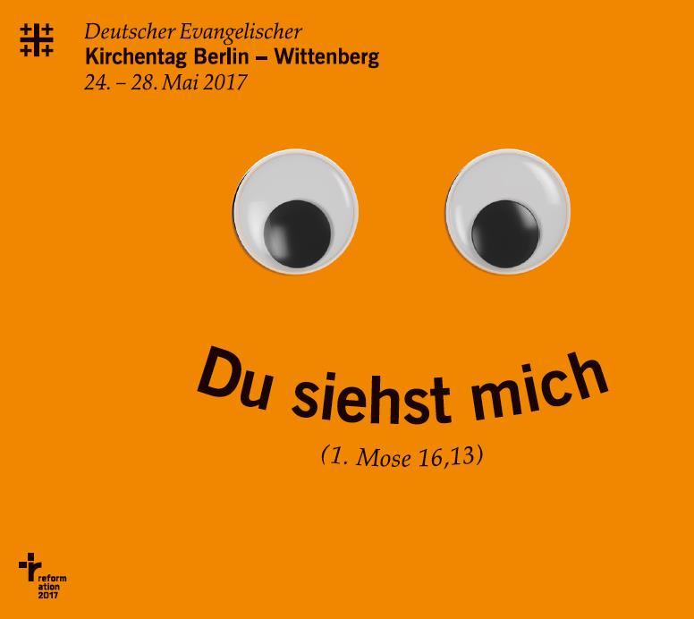 Kirchentagszeitung 2017 Der Deutsche Evangelische Kirchentag mit der Losung Du siehst mich wird vom 24. bis zum 28. Mai 2017 in Berlin, Potsdam und Wittenberg zu Gast sein.