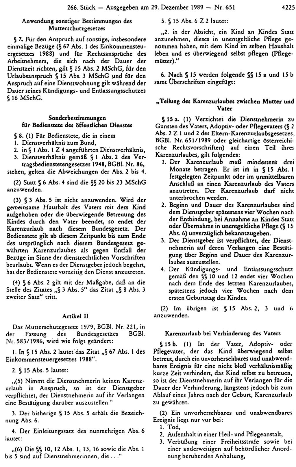 266. Stück Ausgegeben am 29. Dezember 1989 Nr. 651 4225 Anwendung sonstiger Bestimmungen des Mutterschutzgesetzes 7, Für den Anspruch auf sonstige, insbesondere einmalige Bezüge ( 67 Abs.