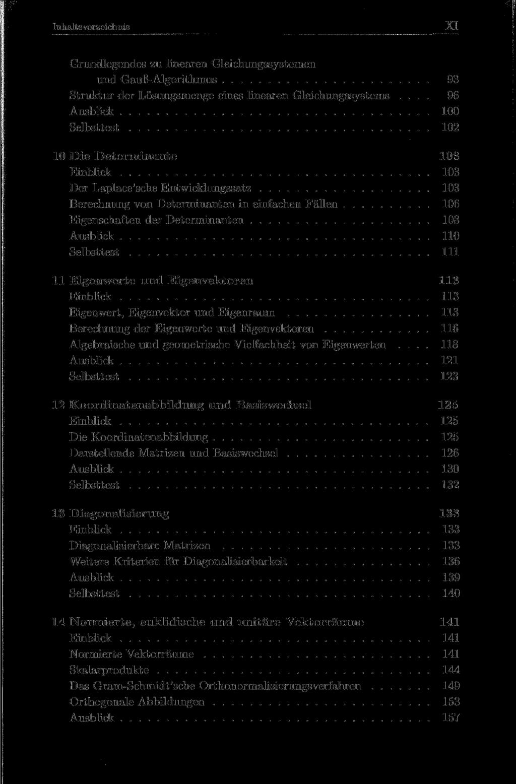 Inhaltsverzeichnis XI Grundlegendes zu linearen Gleichungssystemen und Gauß-Algorithmus 93 Struktur der Lösungsmenge eines linearen Gleichungssystems.