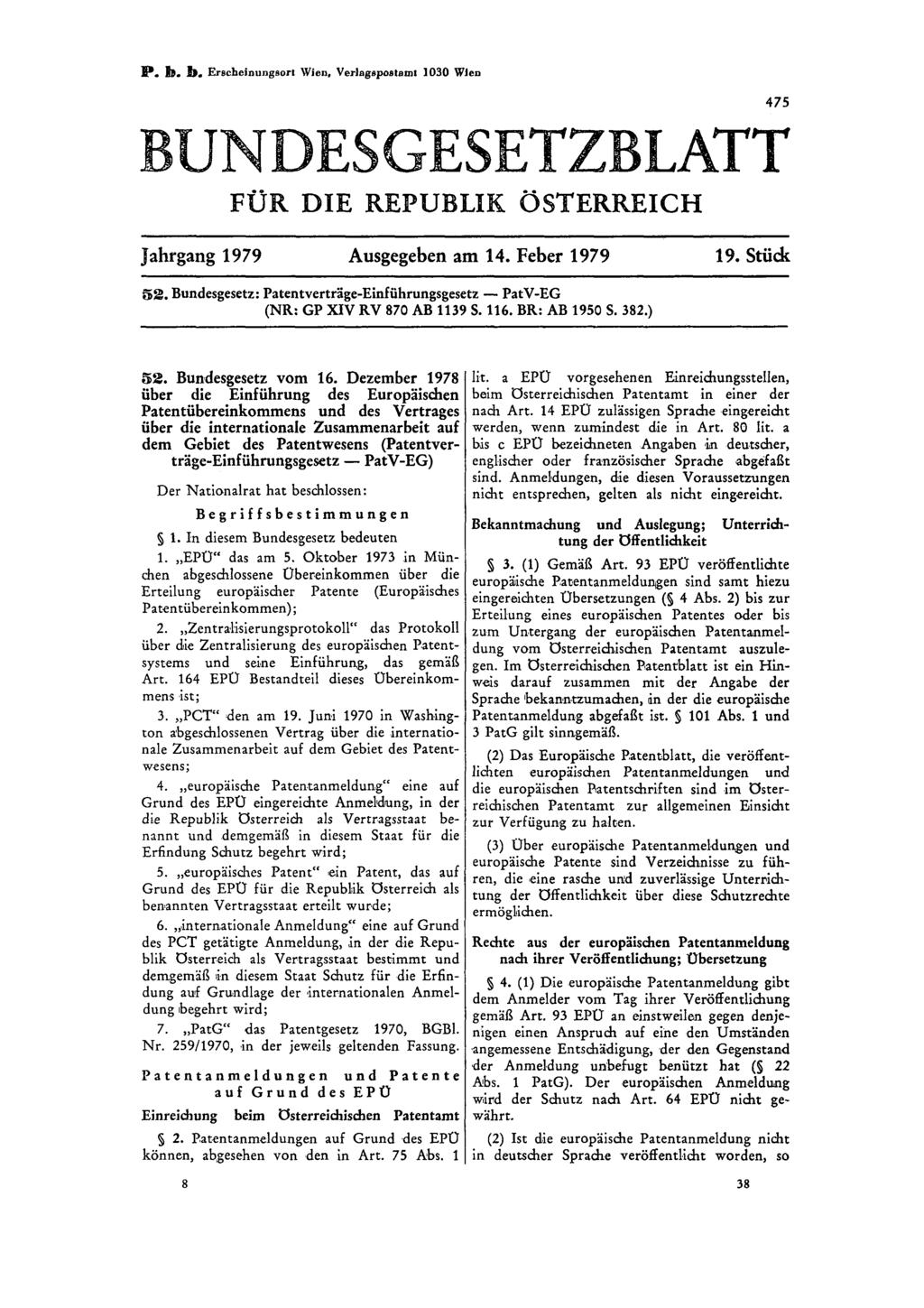 P. b. h. Erscheinungsort Wien, VerJagspostamt 1030 WIen BUNDESGESETZBLATT FÜR DIE REPUBLIK ÖSTERREICH Jahrgang 1979 Ausgegeben am 14. Feber 1979 19. Stück 52.