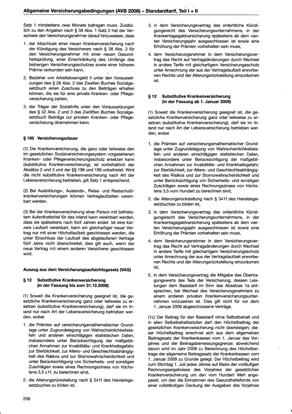 Allgemeine Versicherungsbedingungen (AVB 2008) - Standardtarif, Teil I + II Satz 1 mindestens zwei Monate betragen muss. Zusätzlich zu den Angaben nach 38 Abs.