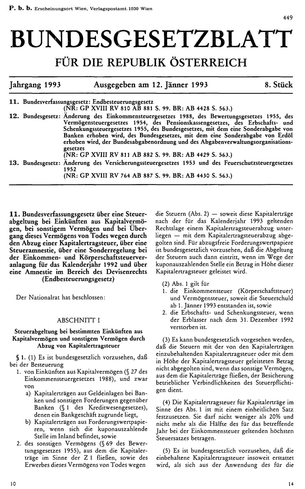 P. b. b. Erscheinungsort Wien, Verlagspostamt. 1030 Wien BUNDESGESETZBLATT FÜR DIE REPUBLIK ÖSTERREICH Jahrgang 1993 Ausgegeben am 12. Jänner 1993 8. Stück 11.