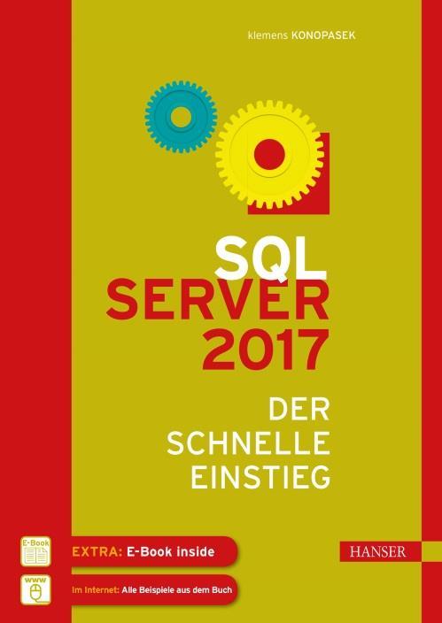 Leseprobe zu SQL Server 2017 - Der schnelle Einstieg von Klemens Konopasek ISBN (Buch): 978-3-446-44826-1 ISBN (E-Book):