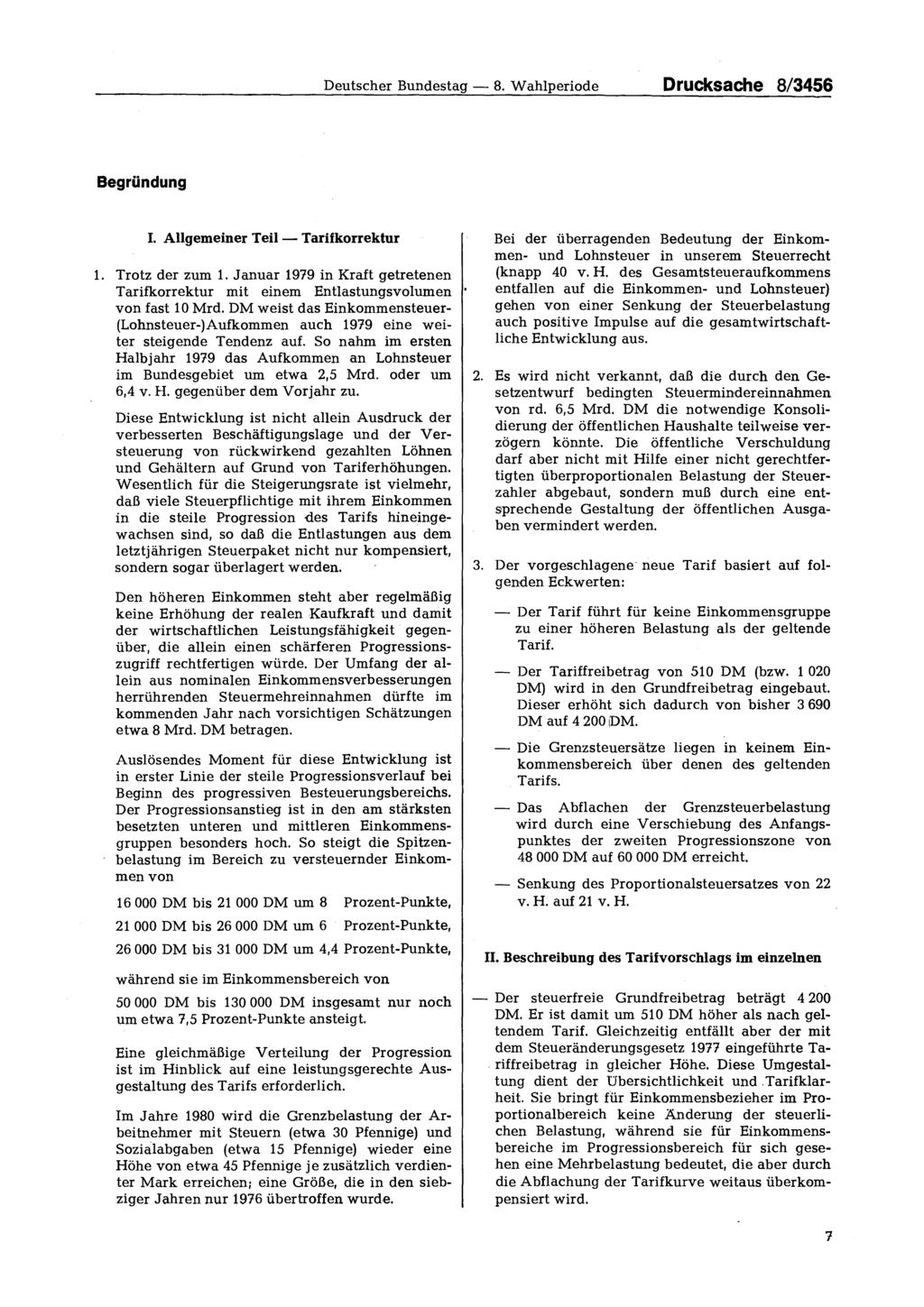 Deutscher Bundestag 8. Wahlperiode Drucksache 8/3456 Begründung I. Allgemeiner Teil korrektur 1. Trotz der zum 1.