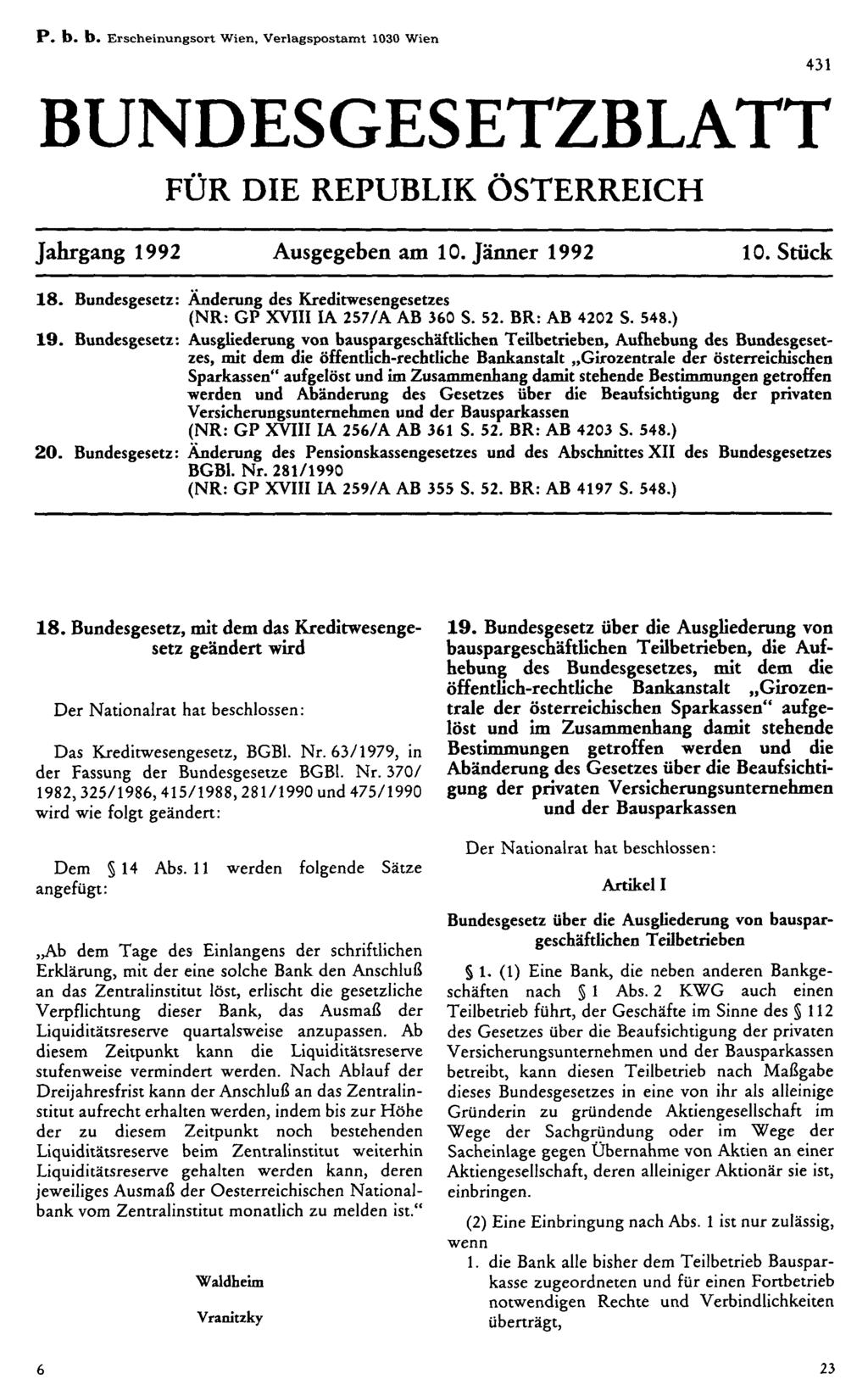 P. b. b. Erscheinungsort Wien, Verlagspostamt 1030 Wien BUNDESGESETZBLATT FÜR DIE REPUBLIK ÖSTERREICH Jahrgang 1992 Ausgegeben am 10. Jänner 1992 10. Stück 18.
