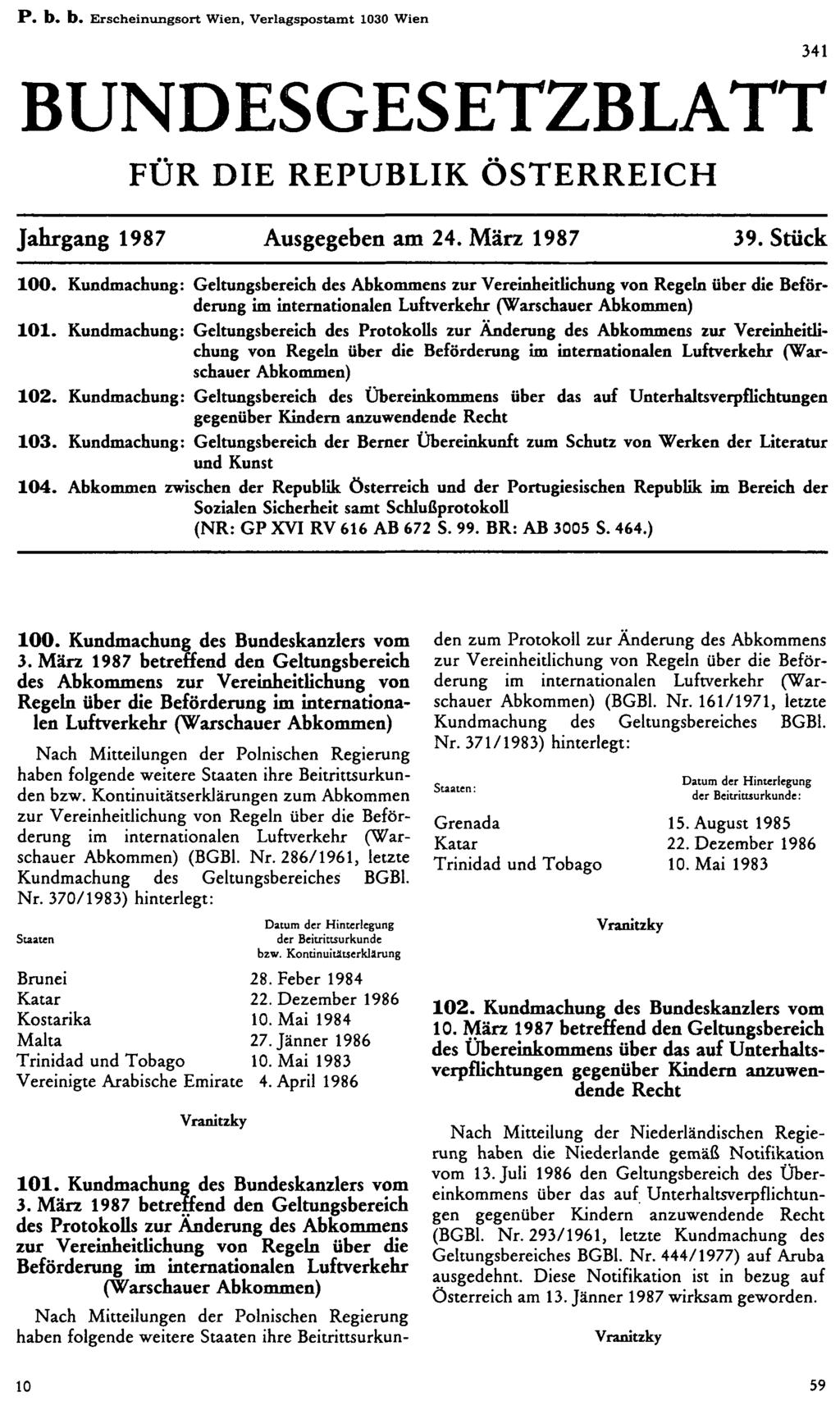 P. b. b. Erscheinungsort Wien, Verlagspostamt 1030 Wien BUNDESGESETZBLATT FÜR DIE REPUBLIK ÖSTERREICH Jahrgang 1987 Ausgegeben am 24. März 1987 39. Stück 100.
