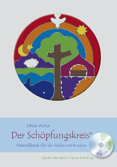 Ulrich Walter Der Schöpfungskreis Materialband 1 für die Kirche mit Kindern Der erste Arbeitsband zum Schöpfungskreis stellt Praxismaterialien für den Kindergottesdienst bereit.