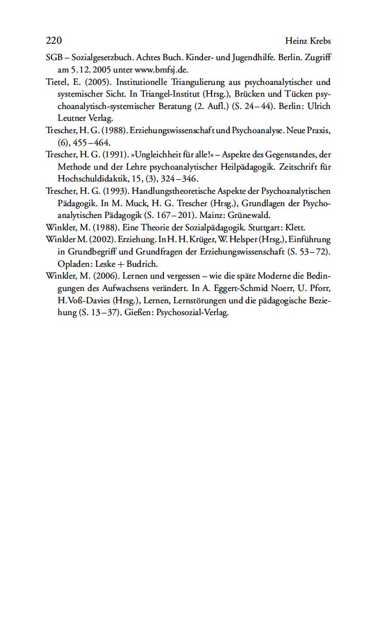 220 HeinzKrebs SGB Sozialgesetzbuch.AchtesBuch.Kinder-undJugendhilfe.Berlin.Zugrif am5.12.2005unterwww.bmfsj.de. Tietel,E.(2005).InstitutioneleTriangulierungauspsychoanalytischerund systemischersicht.