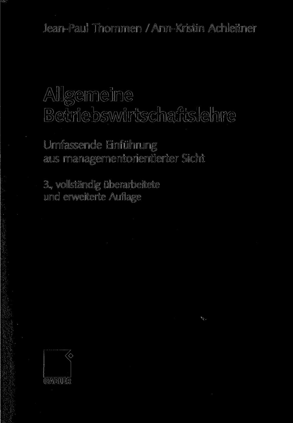 Jean-Paul Thommen /Ann-Kristin Achleitner Allgemeine Betriebswirtschaftslehre Umfassende
