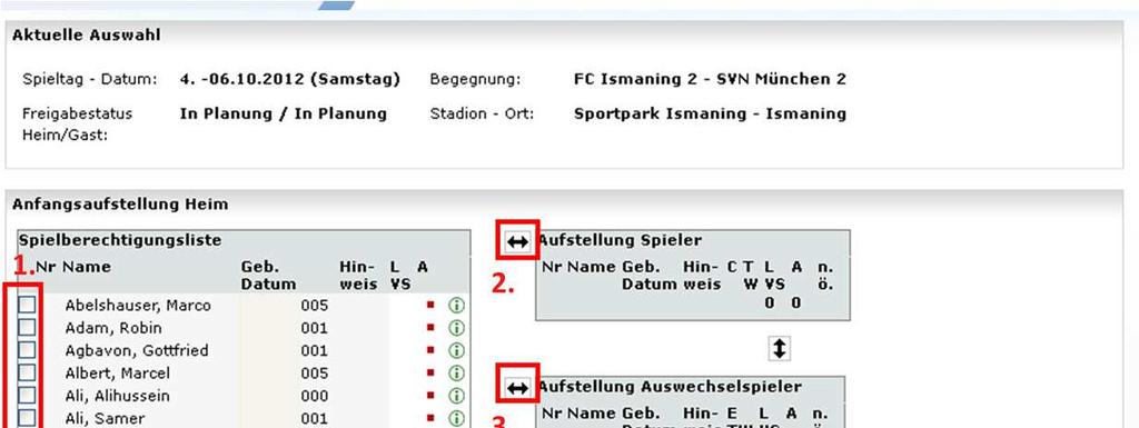 Auf der linken Seite werden alle Spieler angezeigt, die auf die Spielberechtigungsliste gesetzt worden sind und noch nicht in der Aufstellung erscheinen.