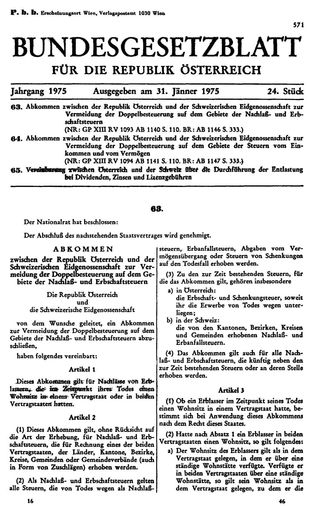 P. b. b. Erscheinungsort Wien, Verlagspostamt 1030 Wien 571 BUNDESGESETZBLATT FÜR DIE REPUBLIK ÖSTERREICH Jahrgang 1975 Ausgegeben am 31. Jänner 1975 24. Stück 63.
