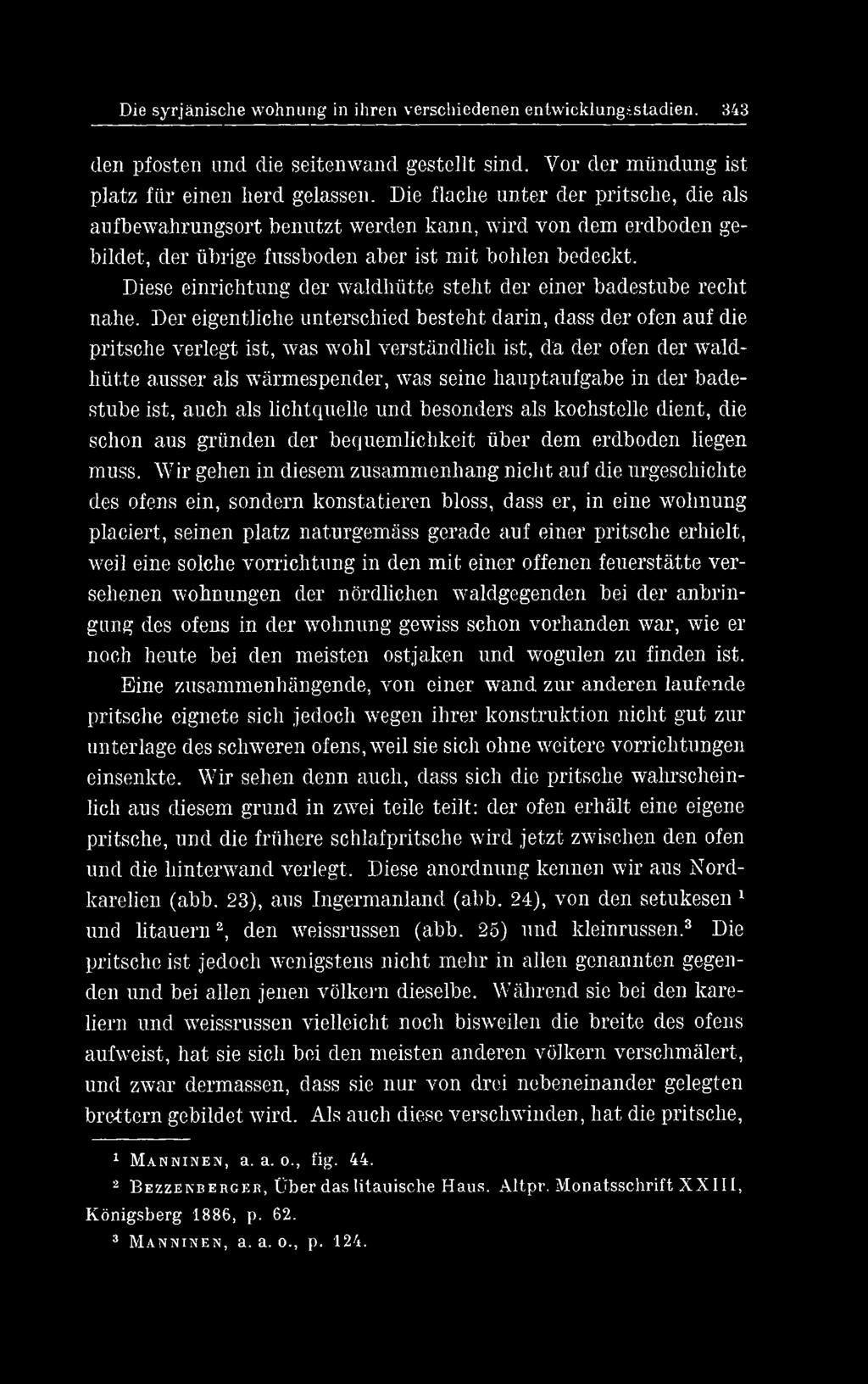 badestube ist, auch als lichtquelle und besonders als kochstelle dient, die schon aus gründen der bequemlichkeit über dem erdboden liegen muss.