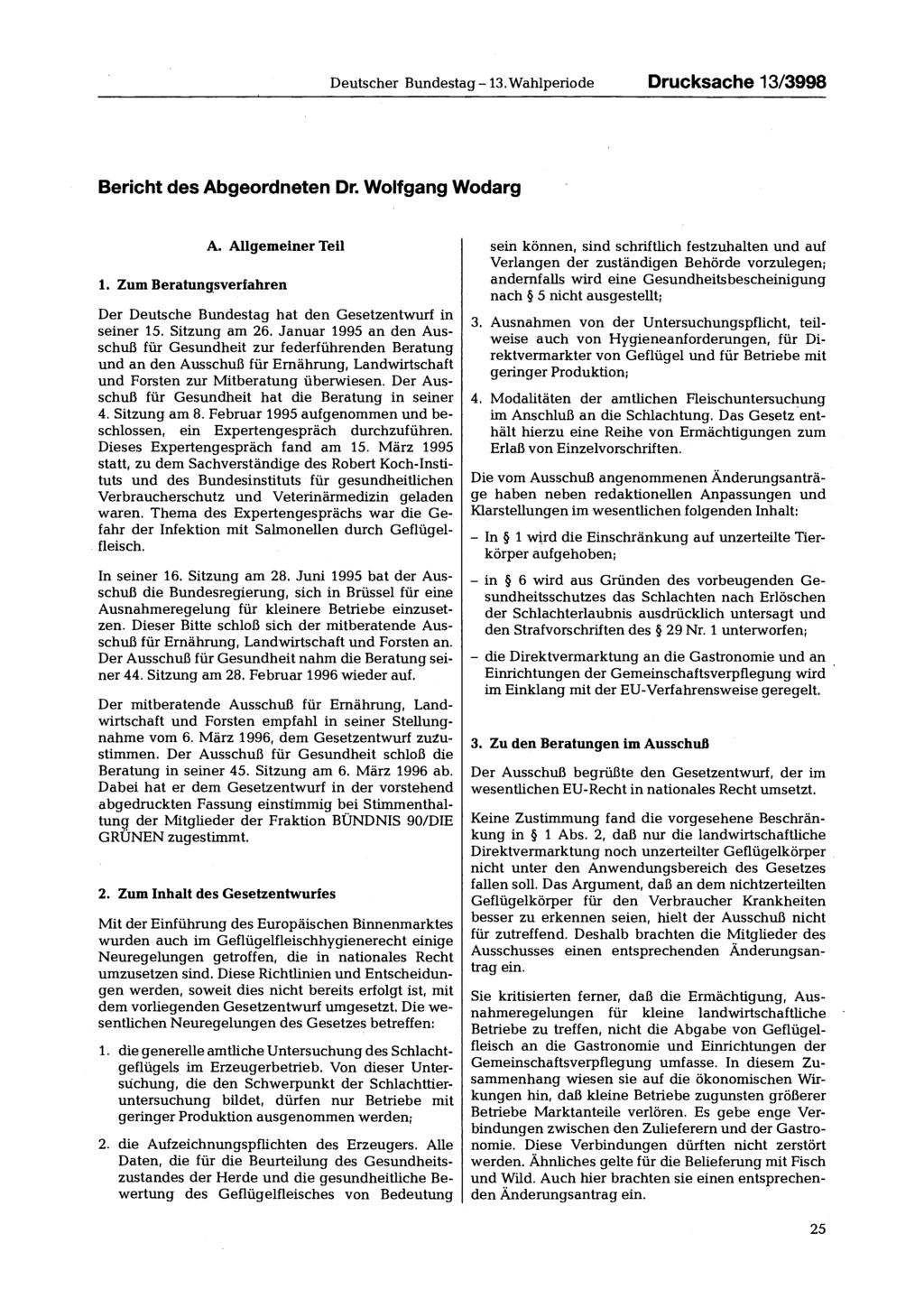 Deutscher Bundestag -13. Wahlperiode Drucksache 13/3998 Bericht des Abgeordneten Dr. Wolfgang Wodarg A. Allgemeiner Teil 1.