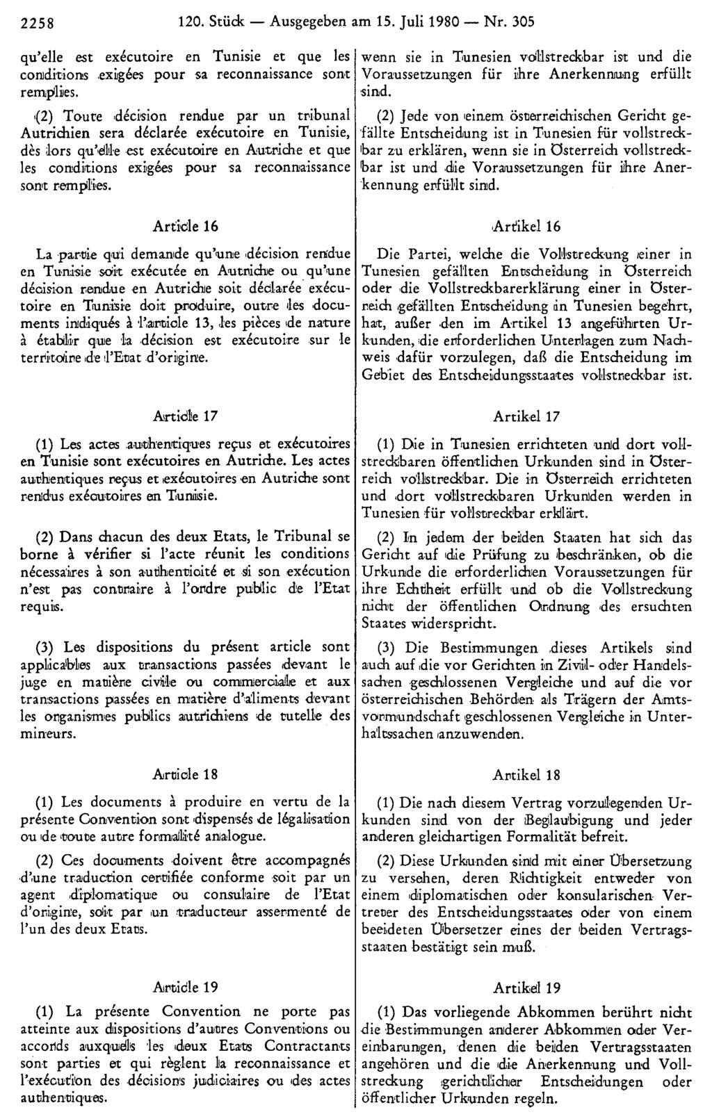 2258 120. Stück Ausgegeben am 15. Juli 1980 Nr. 305 wenn sie in Tunesien vollstreckbar ist und die Voraussetzungen für ihre Anerkennung erfüllt sind.