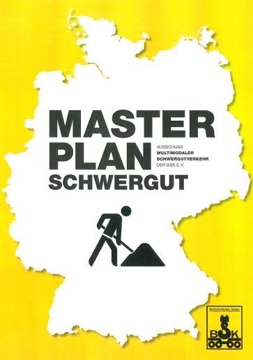 Masterplan Schwergut Daher: Masterplan Schwergut erarbeitet von» BSK-AK Multimodaler Schwergutverkehr» 36 Unternehmen» 8