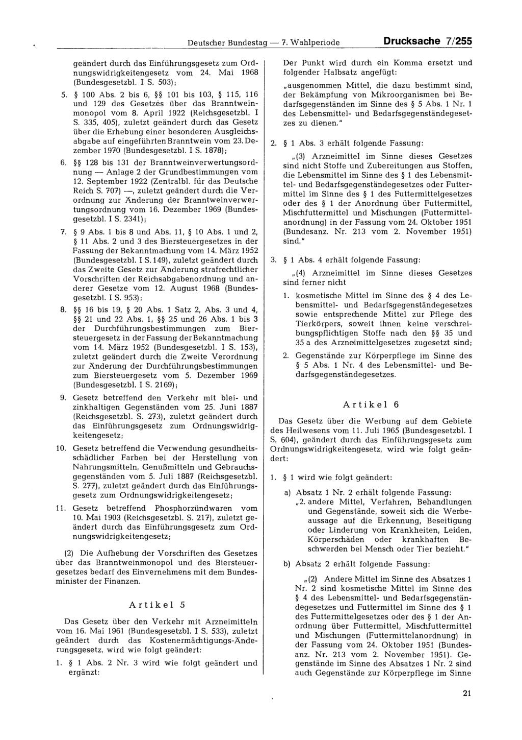 Deutscher Bundestag 7. Wahlperiode Drucksache 7/255 geändert durch das Einführungsgesetz zum Ordnungswidrigkeitengesetz vom 24. Mai 1968 (Bundesgesetzbl. I S. 503) ; 5. 100 Abs.