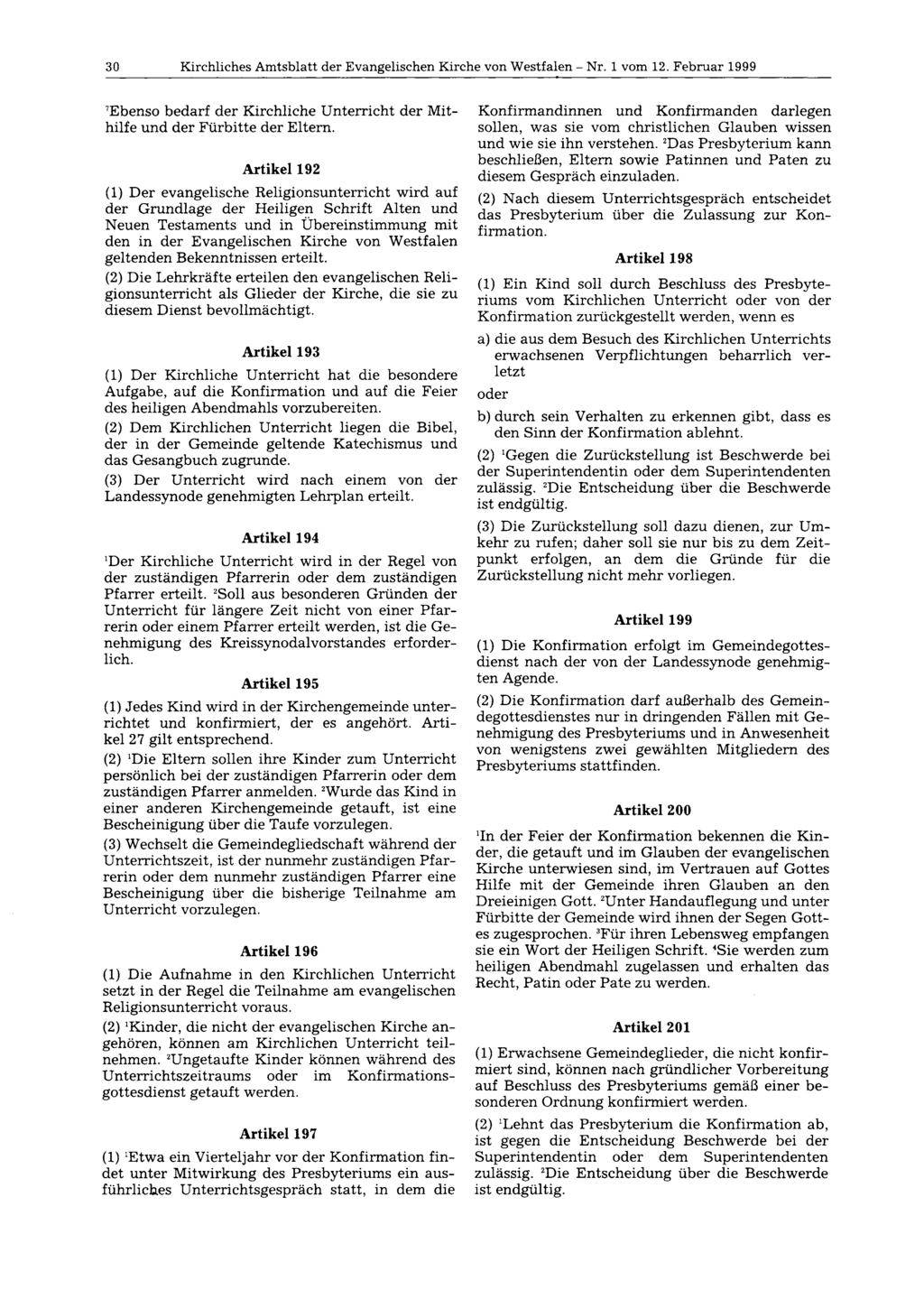 30 Kirchliches Amtsblatt der Evangelischen Kirche von Westfalen - Nr. 1 vom 12. Februar 1999 7Ebenso bedarf der Kirchliche Unterricht der Mithilfe und der Fürbitte der Eltern.