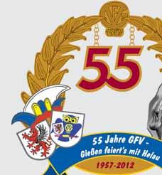 de 55 Jahre GFV, Gießen feiert s mit Helau unter diesem Motto lade ich Sie herzlich ein mit uns die Jubiläumskampagne 2012 zu feiern.