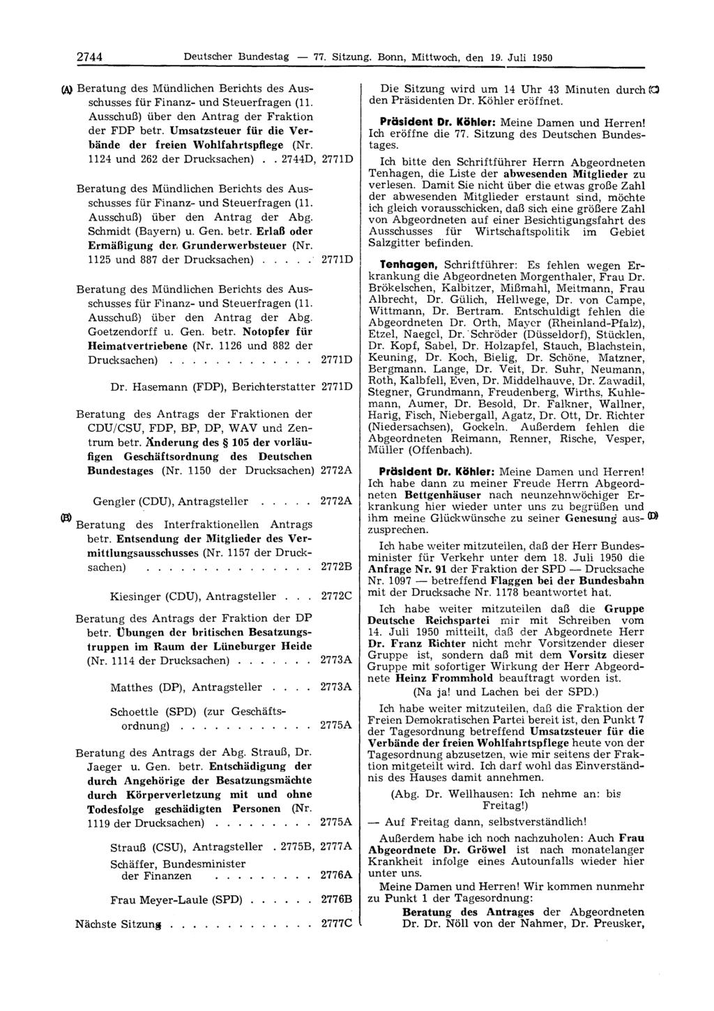 2744 Deutscher Bundestag 77. Sitzung. Bonn, Mittwoch, den 19. Juli 1950 Beratung des Mündlichen Berichts des Ausschusses für Finanz- und Steuerfragen (11.