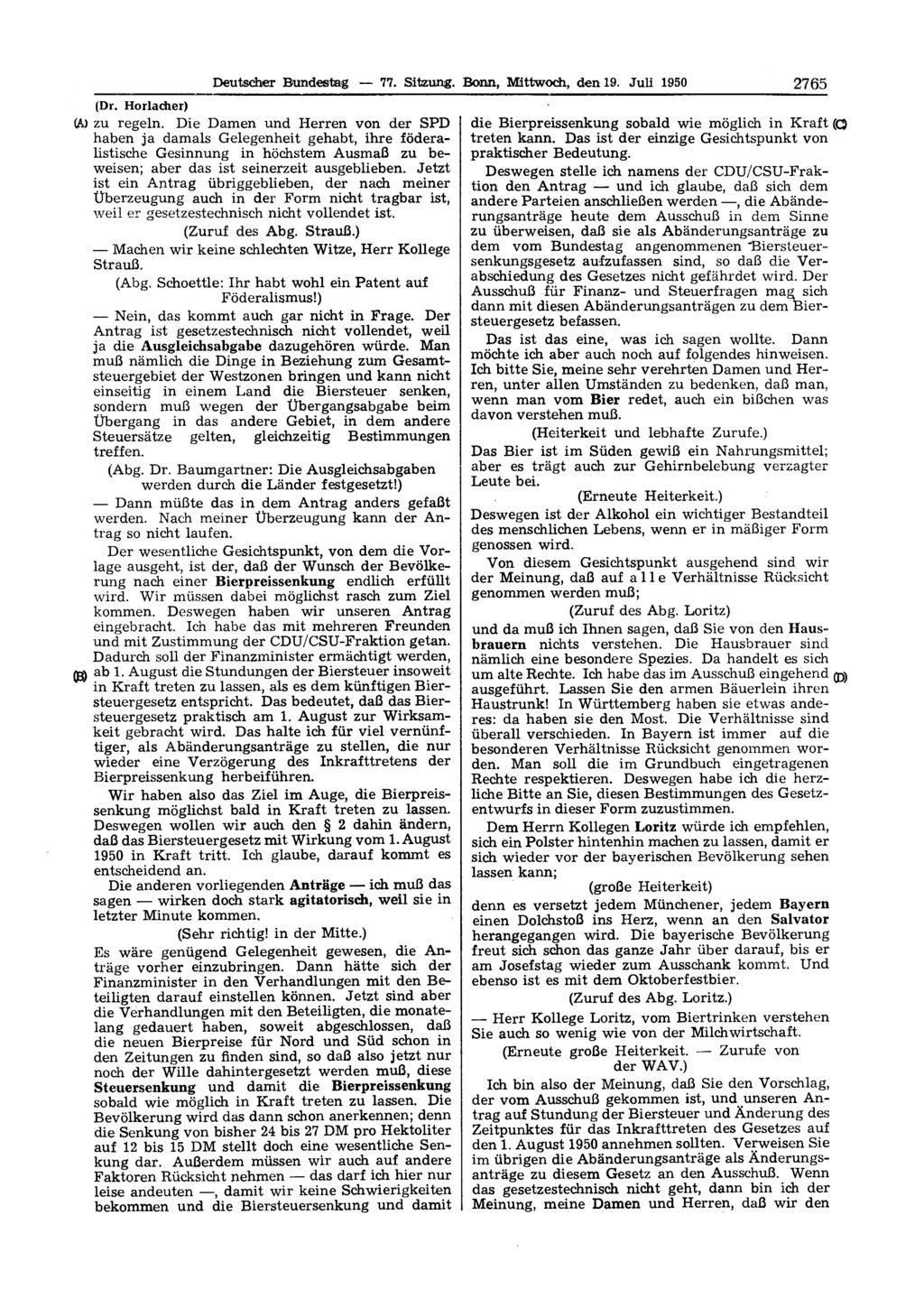 Deutscher Bundestag 77. Sitzung. Bonn, Mittwoch, den 19. Juli 1950 2765 (Dr. Horlacher) zu regeln.
