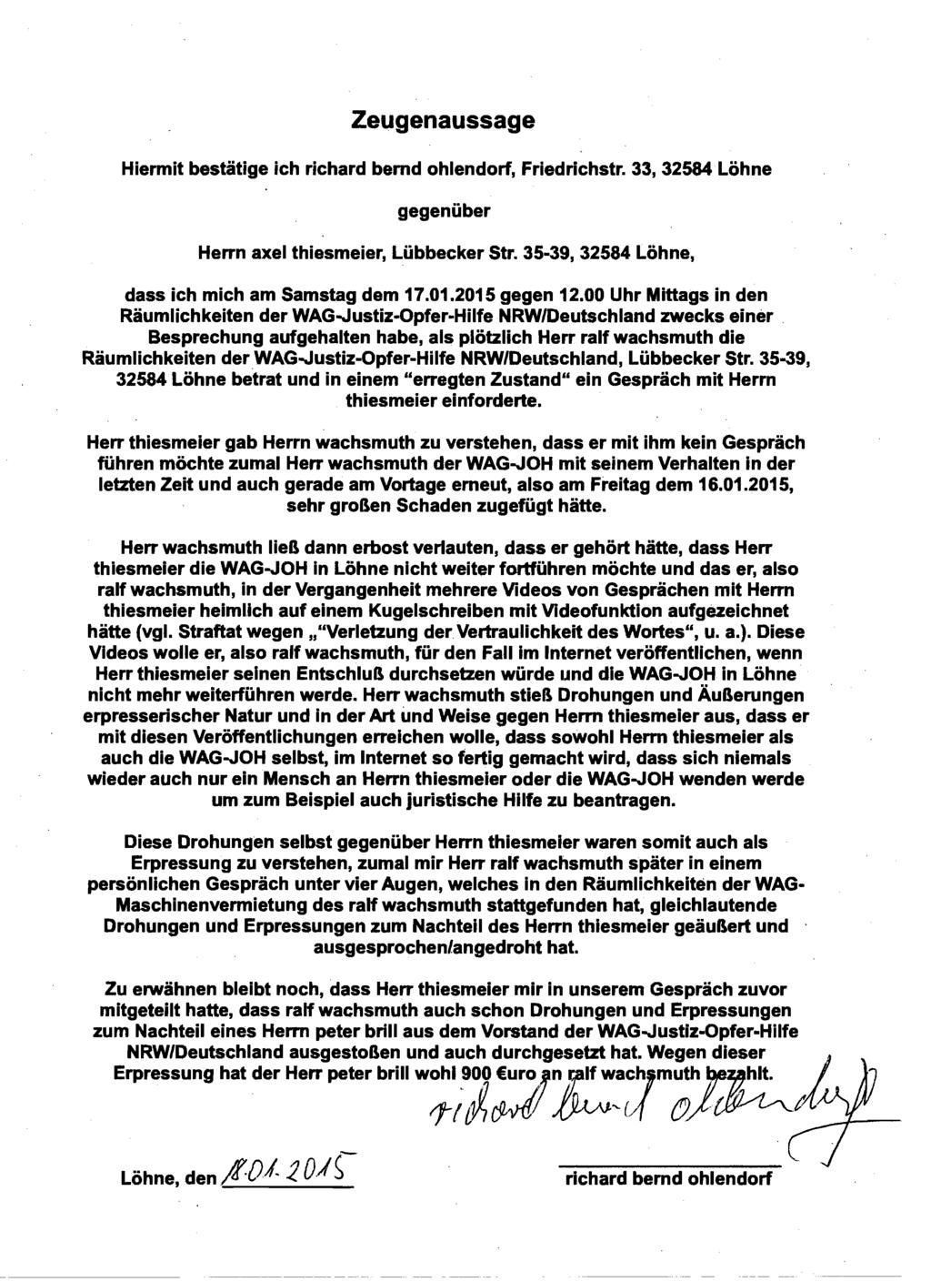 Zeugenaussage Hiermit bestätige ich richard bemd ohlendorf, Friedrichstr. 33, 32584 Löhne gegenüber Herrn axel thiesmeier, Lübbecker Str. 35-39, 32584 Löhne, dass ich mich am Samstag dem 17.01.