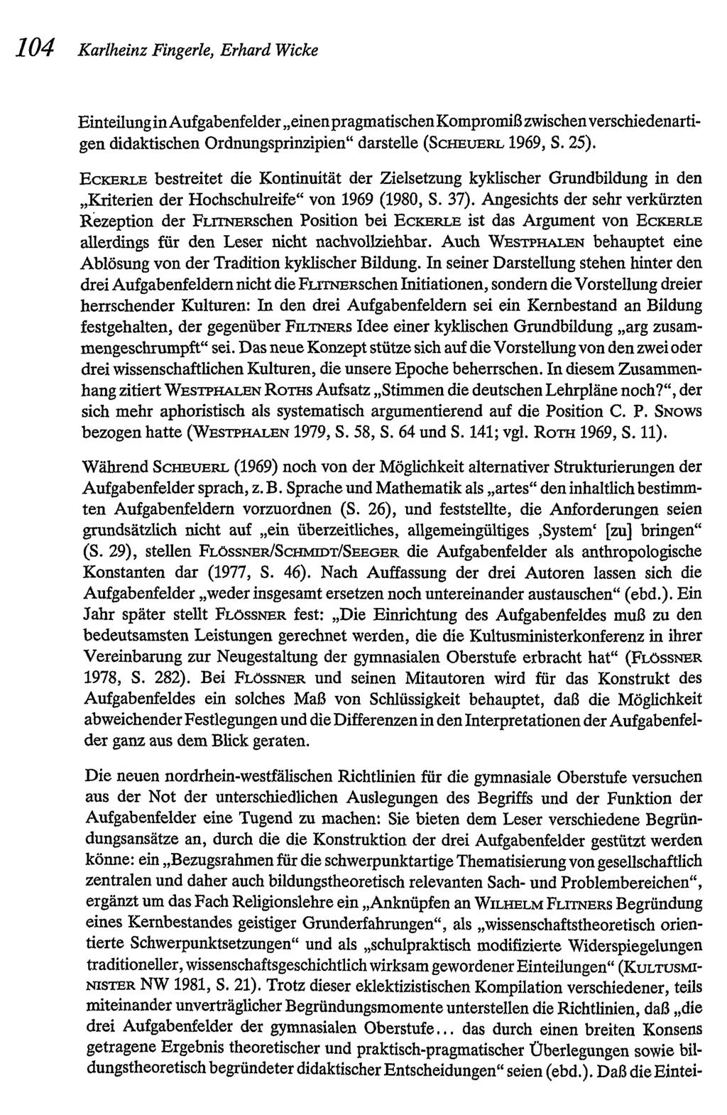 104 Karlheinz Fingerle, ErhardWicke EinteilunginAufgabenfelder"einenpragmatischenKompromißzwischenverschiedenartigen didaktischen Ordnungsprinzipien" darstelle (SCHEUERL 1969, S. 25).