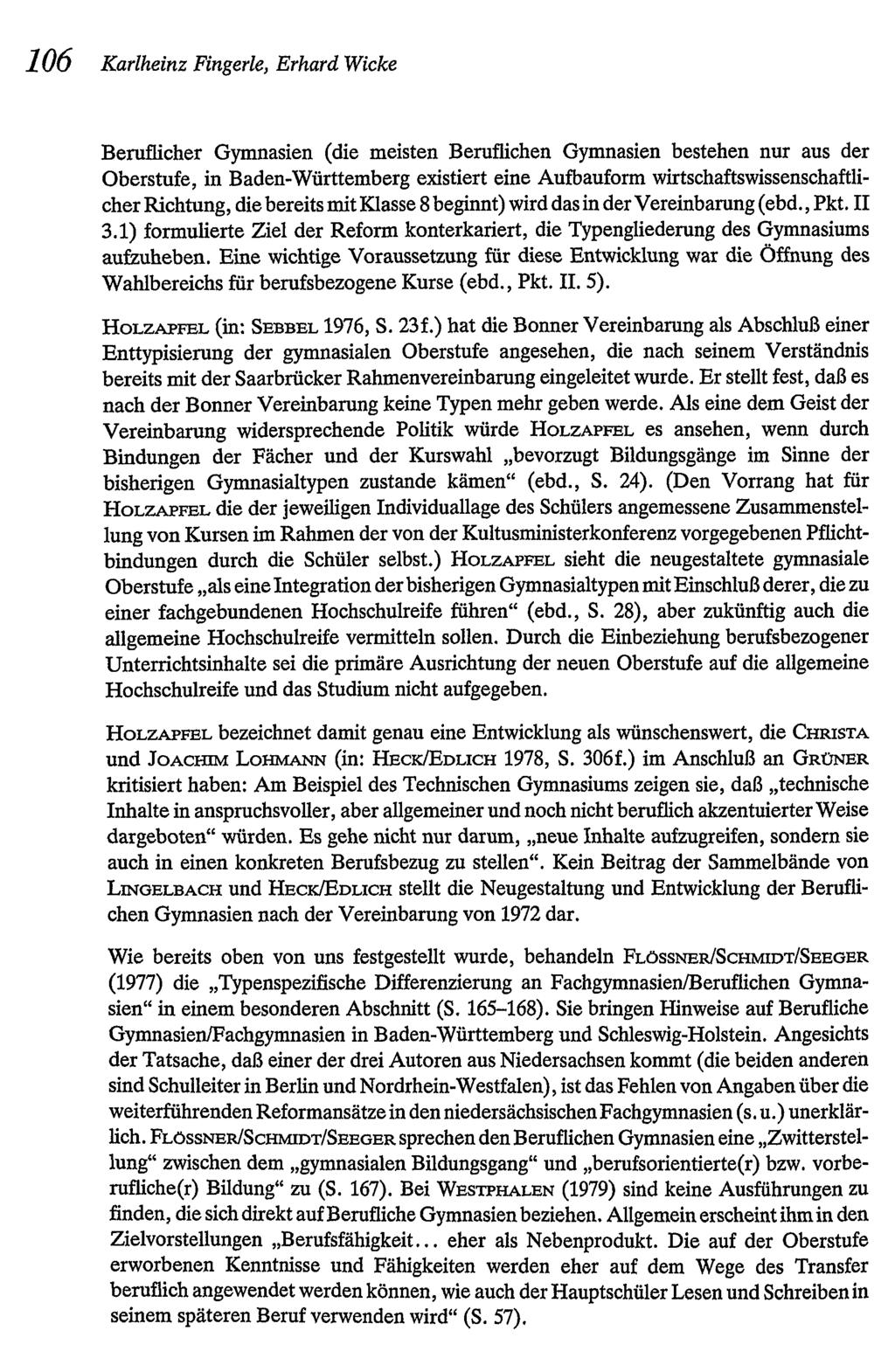 106 Karlheinz Fingerle, ErhardWicke Beruflicher Gymnasien (die meisten Beruflichen Gymnasien bestehen nur aus der Oberstufe, in Baden-Württemberg existiert eine Aufbauform