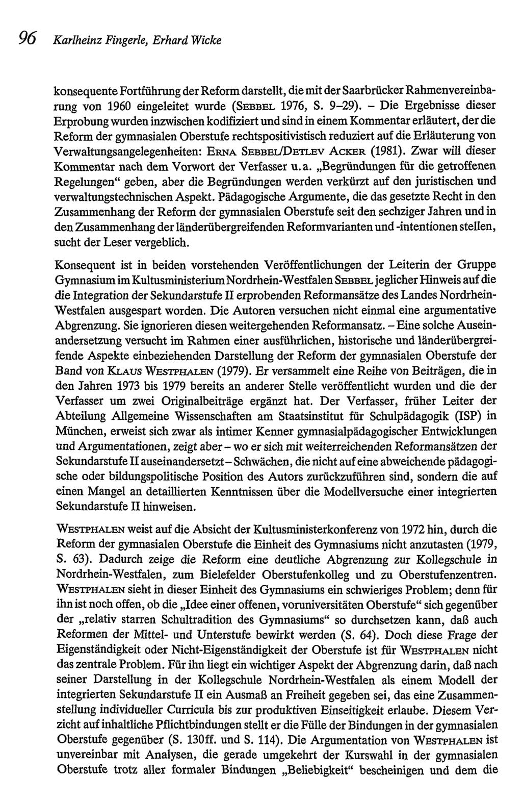 96 Karlheinz Fingerle, Erhard Wicke konsequente Fortführung der Reformdarstellt, die mit der SaarbrückerRahmenvereinbarung von 1960 eingeleitet wurde (SEBBEL 1976, S. 9-29).