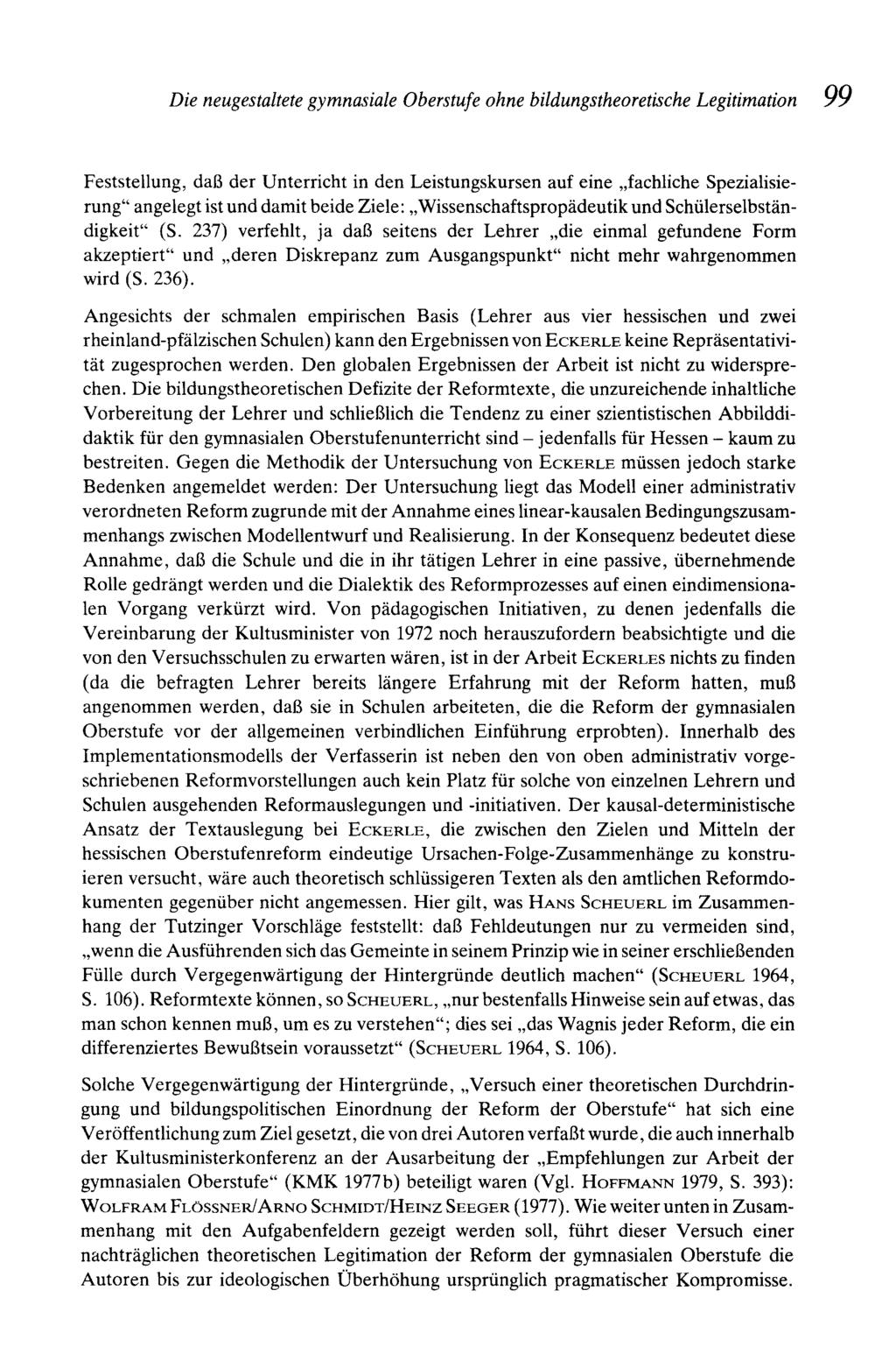 Die neugestaltete gymnasiale Oberstufe ohne bildungstheoretische Legitimation 99 Feststellung, daß der Unterricht in den Leistungskursen auf eine "fachliche Spezialisierung" angelegt ist und damit