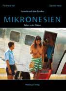 Mikronesien Leben in der Südsee ISBN 978-3-7059-0088-2 21,5 x 28,5 cm, 80