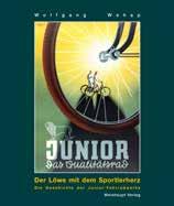 48, Wolfgang Wehap Der Löwe mit dem Sportlerherz Die Geschichte der Junior-Fahrradwerke ISBN