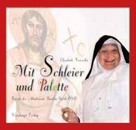 , 19,90 Elisabeth Newzella Mit Schleier und Palette Ein Porträt der Altäbtissin Basilia Gürth ISBN 978-3-7059-0271-8
