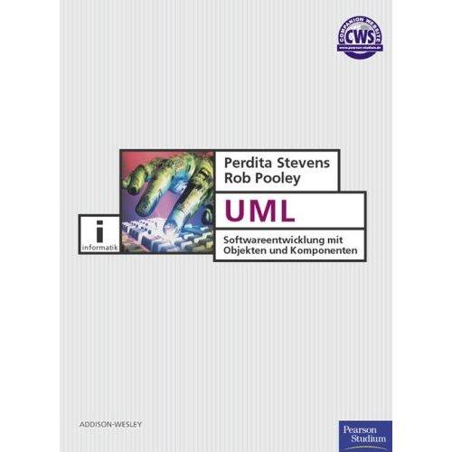 Perdita Stevens, Rob Pooley: UML - Softwareentwicklung mit Objekten und Komponenten.